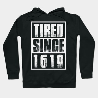 Tired Since 1619 Black Month History Hoodie